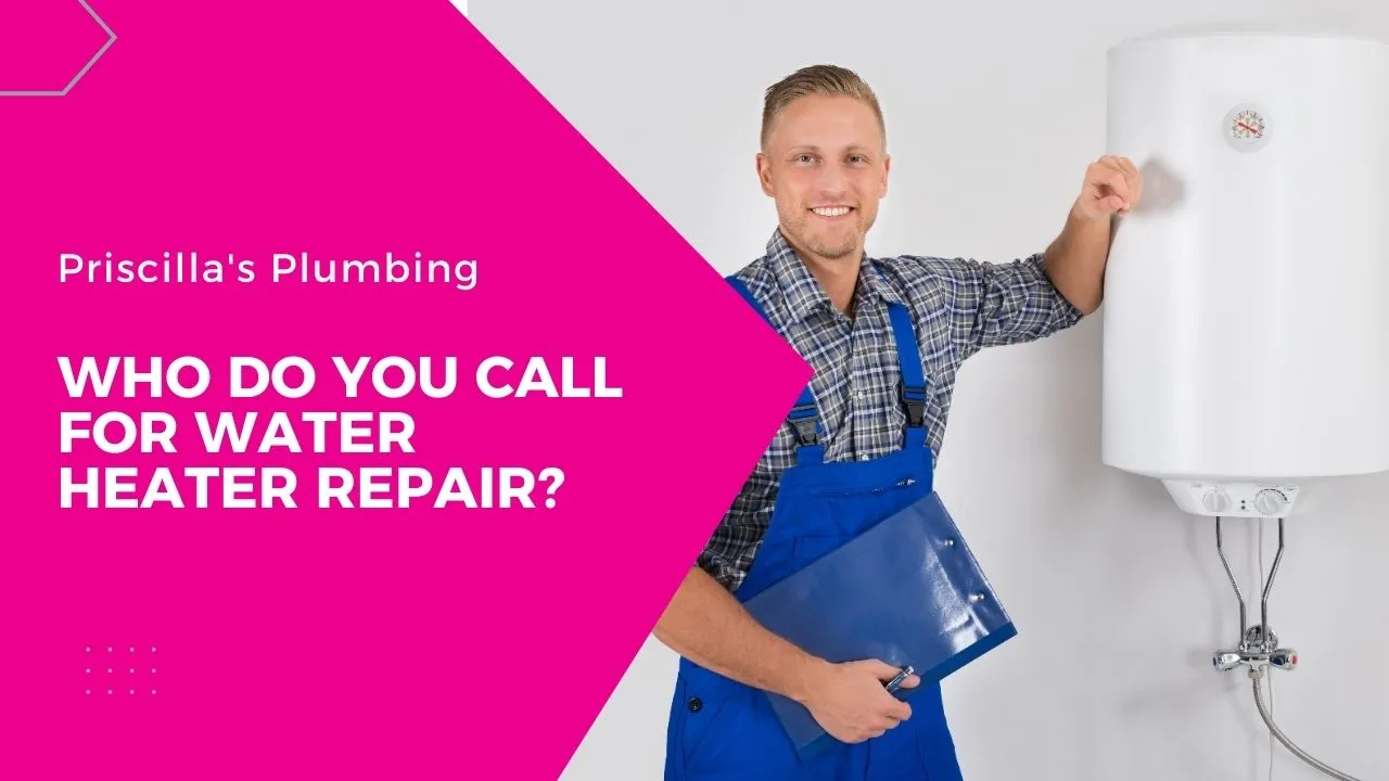 Who Do You Call For Water Heater Repair?