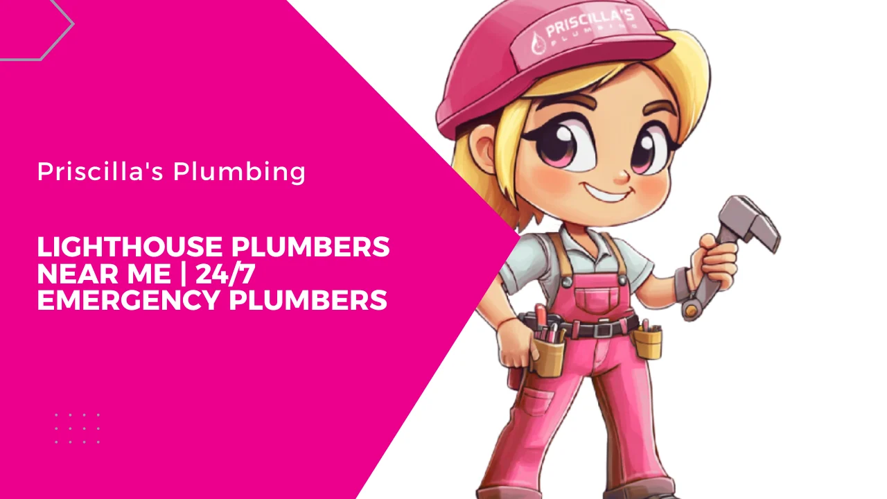 Lighthouse Plumbers Near Me | 24/7 Emergency Plumbers