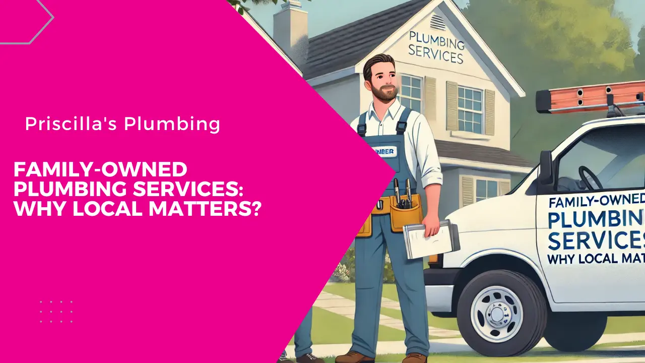 Family-Owned Plumbing Services: Why Local Matters?