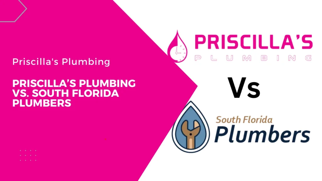 Priscilla’s Plumbing Vs. South Florida Plumbers