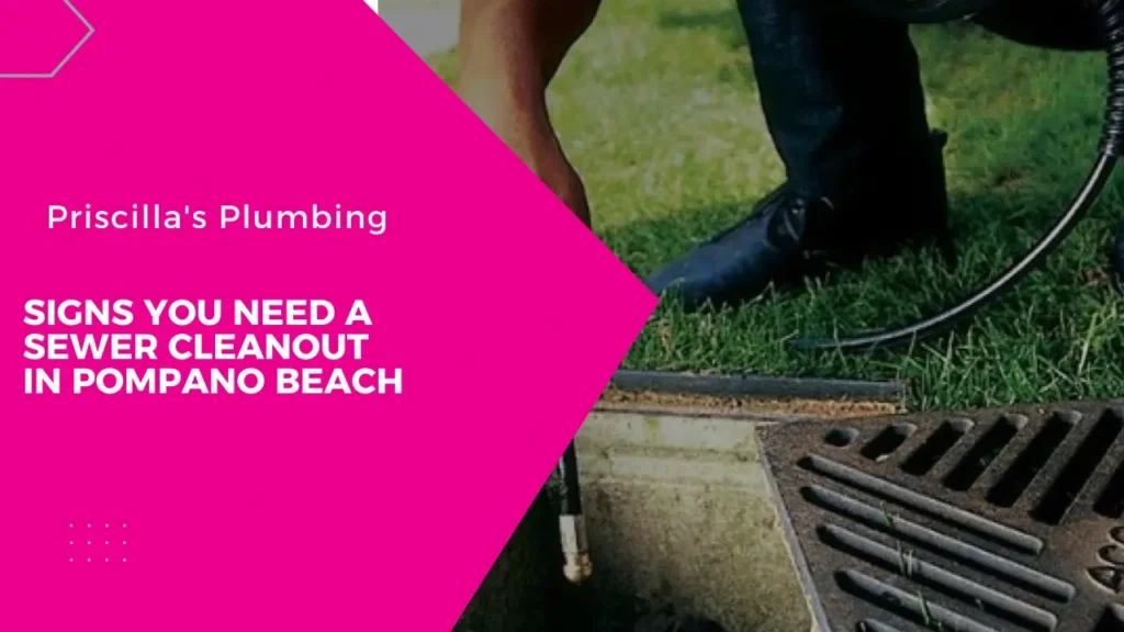 Signs You Need a Sewer Cleanout in Pompano Beach blog featured image.