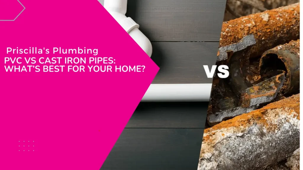 A split image showing white PVC pipes on the left and rusted cast iron pipes on the right, with a pink overlay titled "Priscilla's Plumbing PVC VS CAST IRON PIPES: WHAT'S BEST FOR YOUR HOME?".